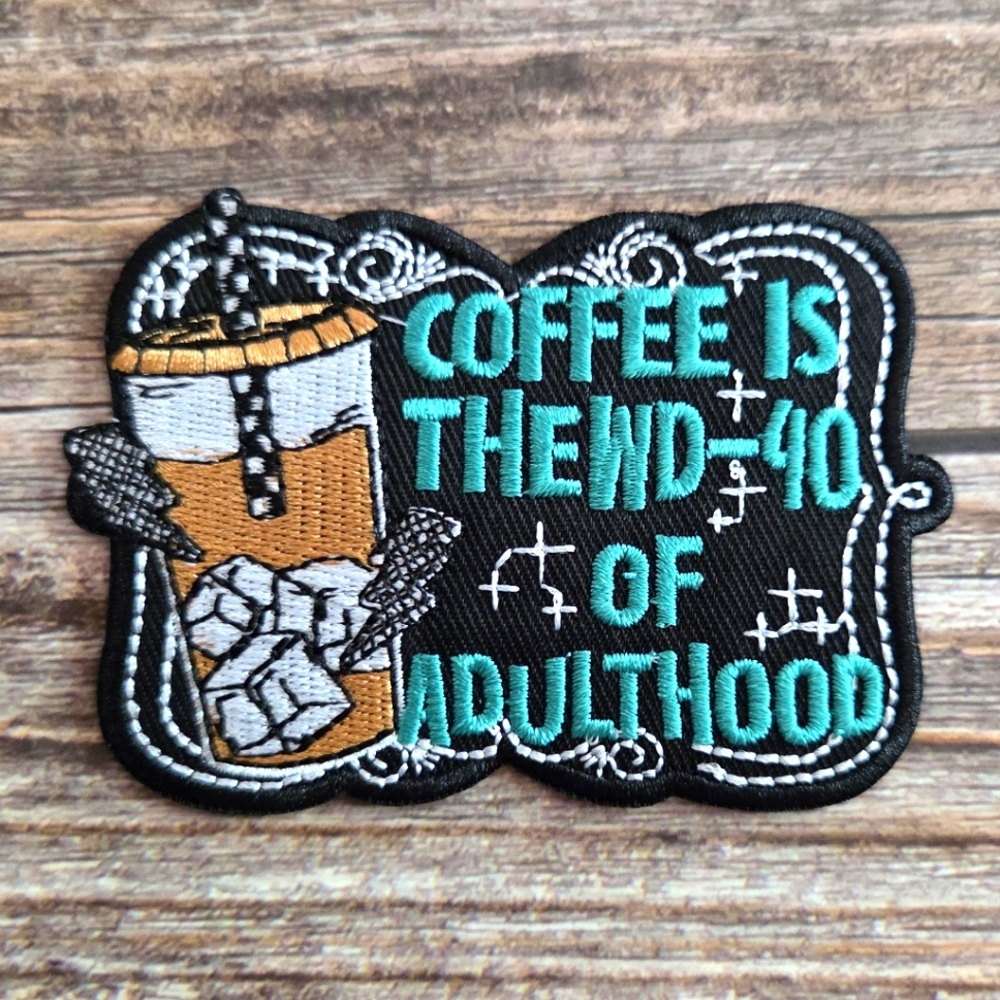 Coffee Is The Wd40 Of Adulthood Funny Men's Humor Country Iron On Patch
